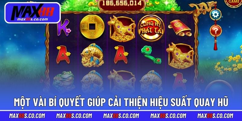 Một vài bí quyết giúp cải thiện hiệu suất quay hũ