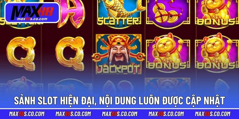 Sảnh slot MAX88 hiện đại, nội dung luôn được cập nhật